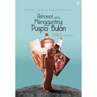 Image of Astronot yang Menggunting Puspa Bulan (sebuah kompilasi cerpen)