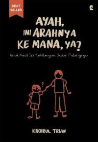 Image of Ayah Ini Arahnya Kemana, Ya?