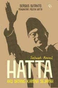 Image of Sebuah Novel HATTA aku datang karena sejarah